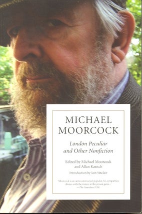Item #57761 London Peculiar and Other Nonfiction. Michael Moorcock