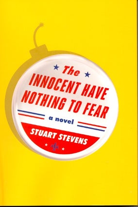 Item #57985 The Innocent Have Nothing to Fear. Stuart Stevens