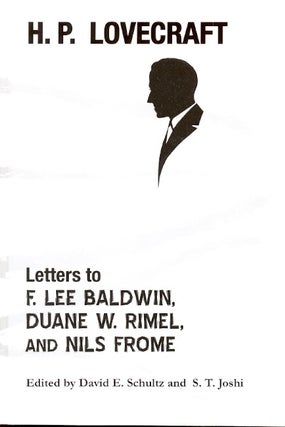 Item #58068 H. P. Lovecraft: Letters to F. Lee Baldwin, Duane W. Rimel, and Nils Frome. S. T....