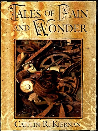 Item #58309 Tales of Pain and Wonder. Caitlin R. Kiernan