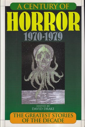 Item #58498 A Century of Horror: 1970-1979 - The Greatest Stories of the Decade. David Drake