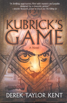 Item #58577 Kubrick's Game. Derek Taylor Kent