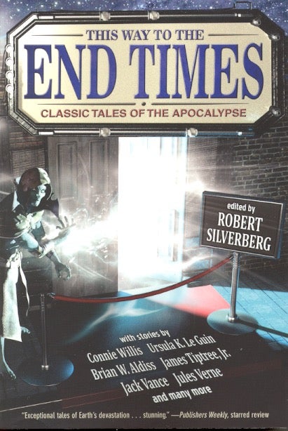 Item #58637 This Way to the End Times: Classic Tales of the Apocalypse. Robert Silverberg.