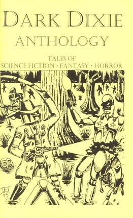 Item #58892 Dark Dixie Anthology: Tales of Science Fiction, Fantasy, Horror. Kevin Johnson,...