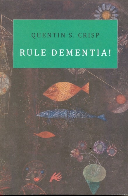 Item #59176 Rule Dementia! Quentin S. Crisp.