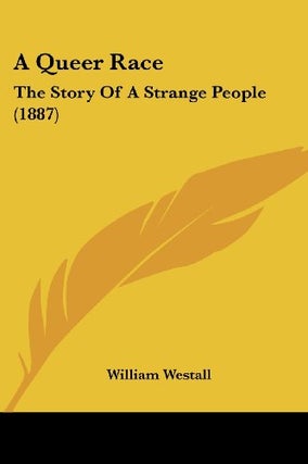 Item #59435 A Queer Race: The Story of a Strange People. William Westall