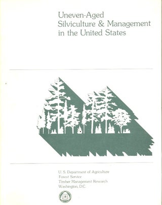 Item #59501 Uneven-aged Silviculture and Management in the United States. FOREST SERVICE