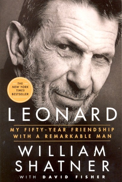 Item #59557 Leonard: My Fifty-Year Friendship with a Remarkable Man. William Shatner, David Fisher.