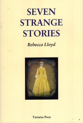 Item #59622 Seven Strange Stories. Rebecca Lloyd