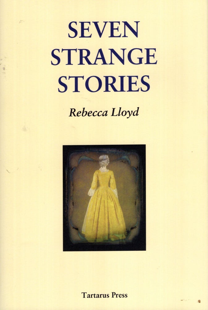 Item #59622 Seven Strange Stories. Rebecca Lloyd.