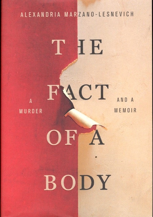 Item #59634 The Fact of a Body: A Murder and a Memoir. Alexandria Marzano-Lesnevich.