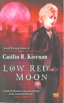 Item #59832 Low Red Moon. Caitlin R. Kiernan