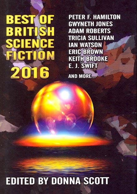 Item #59943 Best of British Science Fiction 2016. Donna Scott.