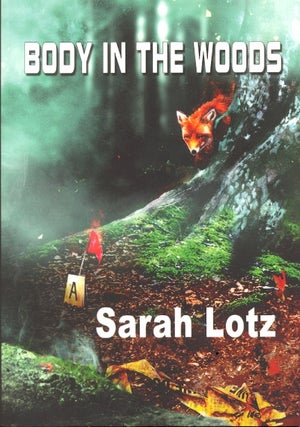 Item #59952 Body in the Woods. Sarah Lotz