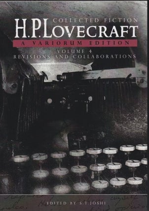 Item #60181 H.P. Lovecraft Collected Fiction Volume 4 (Revisions and Collaborations): A Variorum...