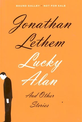 Item #60233 Lucky Alan and Other Stories. Jonathan Lethem
