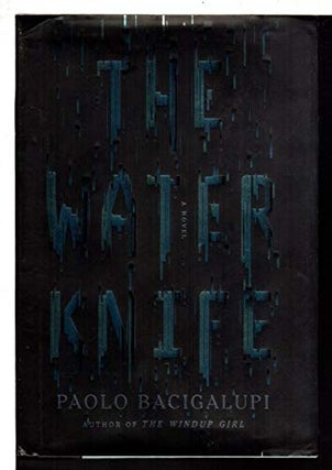 Item #60241 The Water Knife. Paolo Bacigalupi