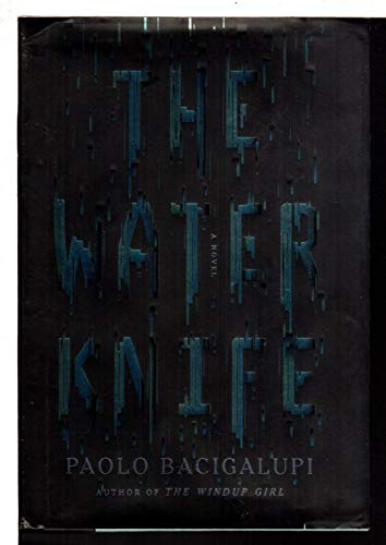 Item #60241 The Water Knife. Paolo Bacigalupi.