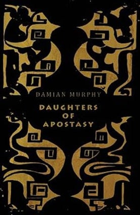 Item #60301 Daughters of Apostasy. Damian Murphy