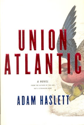 Item #60478 Union Atlantic. Adam Haslett