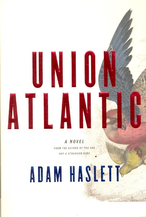 Item #60478 Union Atlantic. Adam Haslett.