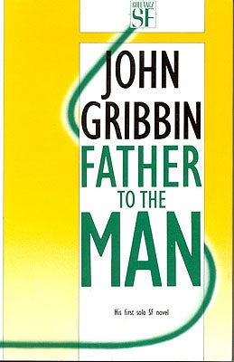 Item #6057 Father to the Man. John Gribbin