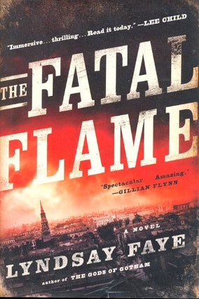 Item #60931 The Fatal Flame. Lyndsay Faye