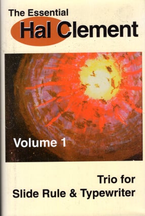 The Essential Hal Clement Volume 1: Trio for Slide Rule and Typewriter