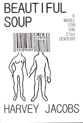 Item #60974 Beautiful Soup: A Novel for the 21st Century. Harvey Jacobs