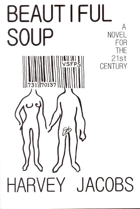 Item #60974 Beautiful Soup: A Novel for the 21st Century. Harvey Jacobs.