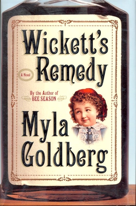 Item #61039 Wickett's Remedy. Myla Goldberg.