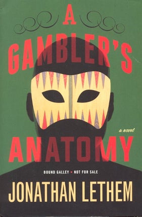 Item #61237 A Gambler's Anatomy. Jonathan Lethem