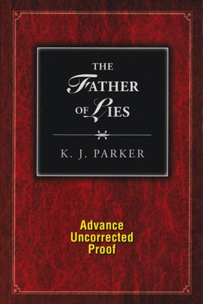 Item #61249 Father of Lies. K. J. Parker