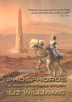 Item #61316 Phosphorus: A Winterstrike Story. Liz Williams