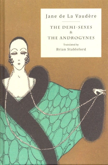Item #61367 The Demi-Sexes & The Androgynes. Jane de La Vaudere.
