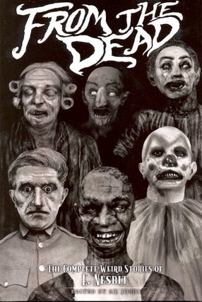 Item #61379 From the Dead: The Complete Weird Stories of E. Nesbit. E. Nesbit