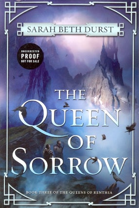Item #61389 The Queen of Sorrow: Queens of Renthia Book 3. Sarah Beth Durst