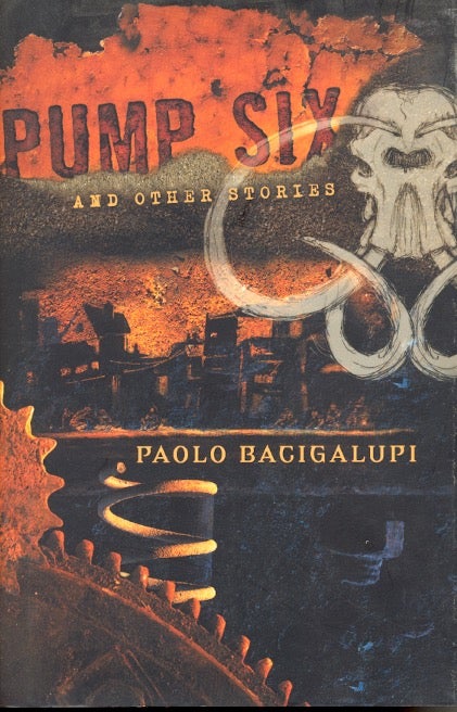 Item #61415 Pump Six and Other Stories. Paolo Bagigalupi.