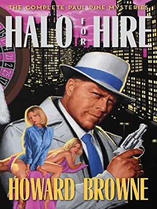 Item #61490 Halo for Hire: The Paul Pine Mysteries. Howard Browne