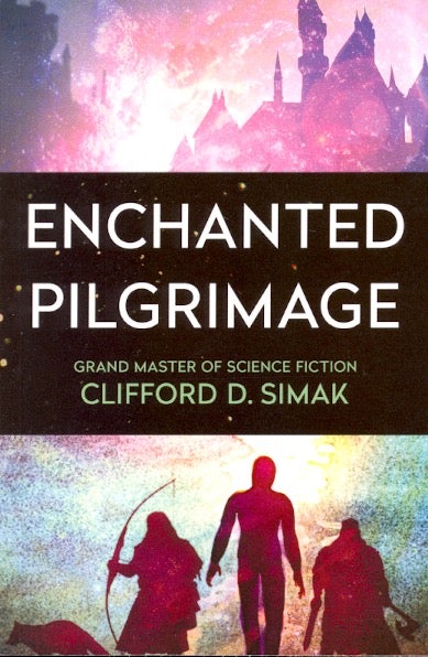 Item #61893 Enchanted Pilgrimage. Clifford D. Simak.
