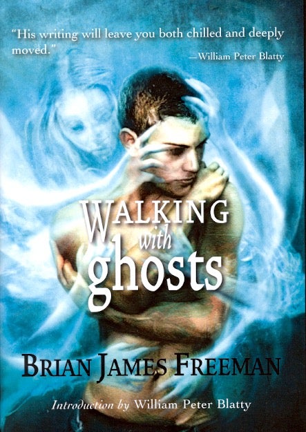 Item #61958 Walking with Ghosts. Brian James Freeman.