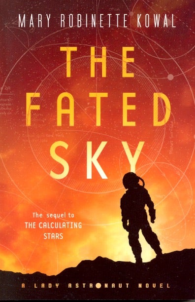Item #61991 The Fated Sky: Lady Astronaut Book 2. Mary Robinette Kowal.