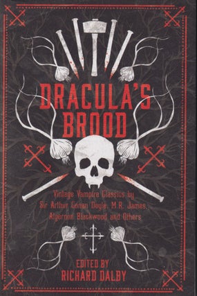 Item #62032 Dracula's Brood: Neglected Vampire Classics by Sir Arthur Conan Doyle, M.R. James,...