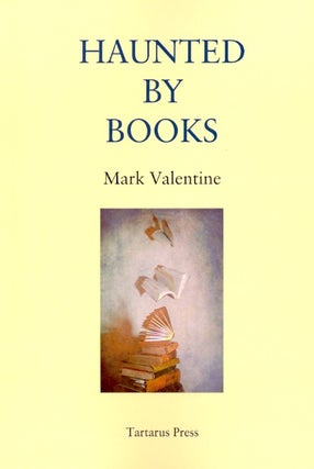 Item #62081 Haunted by Books. Mark Valentine
