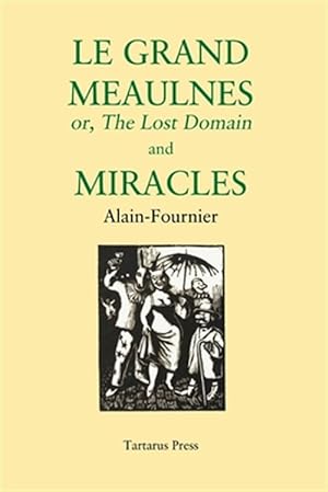 Item #62084 Le Grand Meaulnes or The Lost Domain and Miracles. Henri Alain-Fournier.