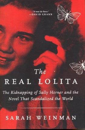 Item #62134 The Real Lolita: The Kidnapping of Sally Horner and the Novel That Scandalized the...
