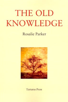 Item #62193 The Old Knowledge. Rosalie Parker