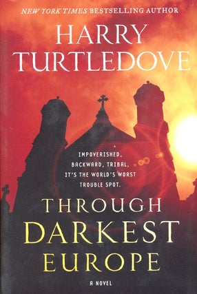Item #62235 Through Darkest Europe. Harry Turtledove