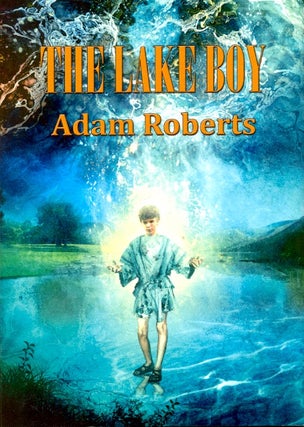 Item #62255 The Lake Boy. Adam Roberts
