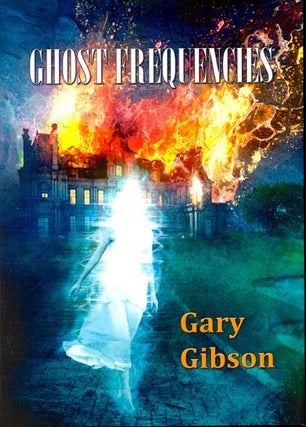 Item #62259 Ghost Frequencies. Gary Gibson